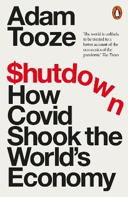 Shutdown: How Covid Shook The World’s Economy
