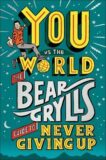 Bear Grylls | You Vs The World: The Bear Grylls Guide to Never Giving Up | 9780241589779 | Daunt Books