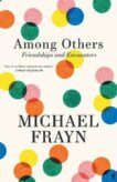 Michael Frayn | Among Others: Friendships and Encounters | 9780571378609 | Daunt Books