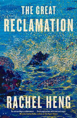 Rachel Heng | The Great Reclamation | 9781035406326 | Daunt Books