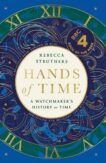 Rebecca Struthers | Hands of Time: A Watchmaker's History of Time | 9781529339031 | Daunt Books