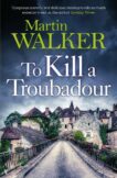 Martin Walker | To Kill a Troubadour | 9781529413670 | Daunt Books