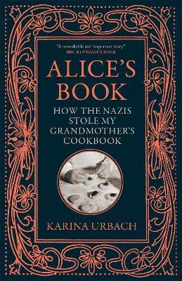 Alice’s Book: How The Nazis Stole My Grandmother’s Cookbook