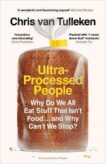 Chris van Tulleken | Ultra-Processed People: Why Do We All Eat Stuff That Isn't Food...and Why Can't We Stop? | 9781529900057 | Daunt Books