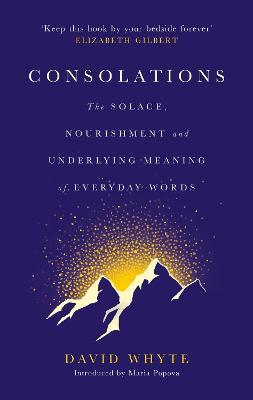 Consolations:the Solace, Nourishment and Underlying Meaning of Everyday Words