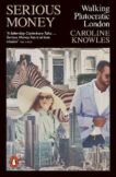 Caroline Knowles | Serious Money:  Walking Plutocratic London | 9780141994376 | Daunt Books