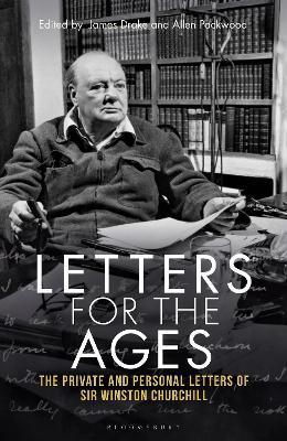 Letters For The Ages:  The Private and Personal Letters of Sir Winston Churchill
