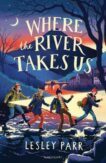 Lesley Parr | Where The River Takes Us | 9781526647771 | Daunt Books