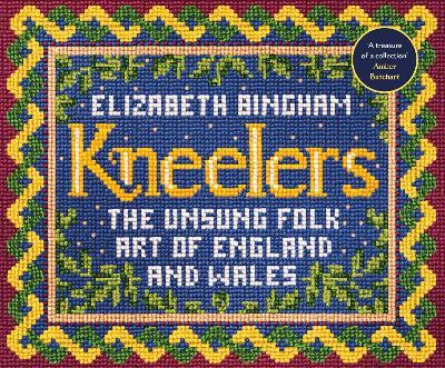 Kneelers: The Unsung Folk Art of England and Wales