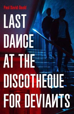 Paul David Gould | Last Dance at the Discotheque For Deviants | 9781800182202 | Daunt Books