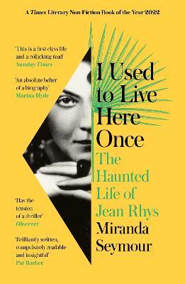 I Used To Live Here Once:  The Haunted Life of Jean Rhys