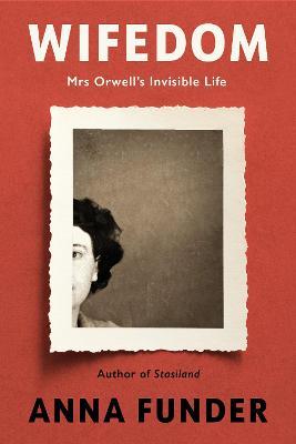 Wifedom: Mrs Orwell’s Invisible Life
