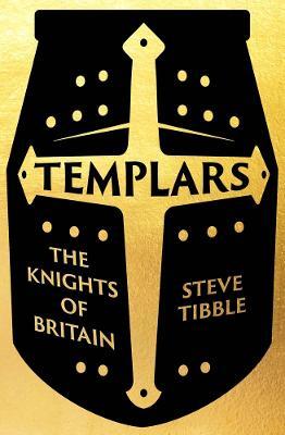 Steve Tibble | Templars:  The Knights Who Made Britain | 9780300264456 | Daunt Books