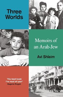 Avi Shlaim | Three Worlds: Memoirs of an Arab-Jew | 9780861544639 | Daunt Books