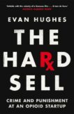 Evan Hughes | The Hard Sell: Crime and Punishment at an Opioid Startup | 9781035017898 | Daunt Books