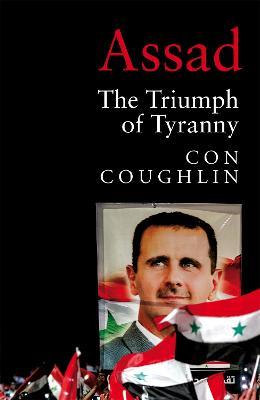 Con Coughlin | Assad: The Triumph of Tyranny | 9781529074888 | Daunt Books