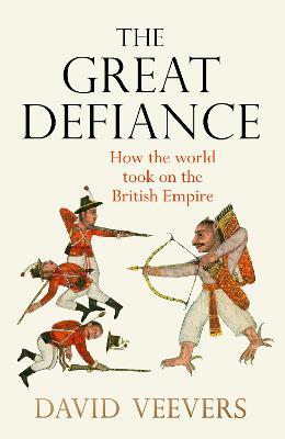 The Great Defiance: How The World Took On The British Empire