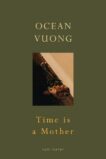 Ocean Vuong | Time is a Mother | 9781787333703 | Daunt Books
