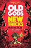 Thiago de Moraes | Old Gods New Tricks | 9781788452953 | Daunt Books