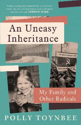 An Uneasy Inheritance: My Family and Other Radicals