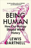 Lewis Dartnell | Being Human: How our biology shaped world history | 9781847926708 | Daunt Books