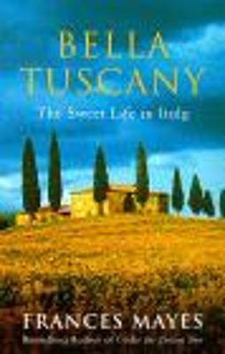 Frances Mayes | Bella Tuscany | 9780553812503 | Daunt Books