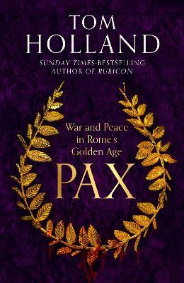 Tom Holland | Pax: War and Peace in Rome's Golden Age | 9781408706985 | Daunt Books