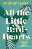 Viktoria Lloyd-Barlow | All the Little Bird Hearts | 9781472288004 | Daunt Books