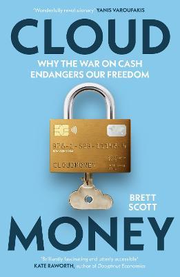 Cloudmoney:  Why The War On Cash Endangers Our Freedom