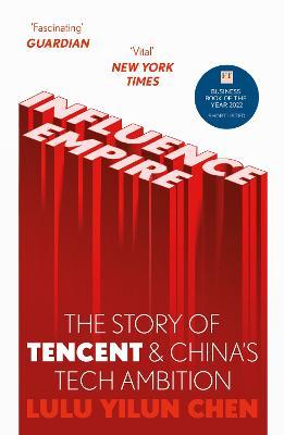 Lulu Yilun Chen | Influence Empire:  The Story of Tencent and China's Tech Ambition | 9781529346893 | Daunt Books