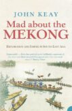 John Keay | Mad About the Mekong | 9780007111152 | Daunt Books
