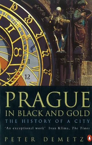 Prague In Black and Gold: The History of A City