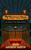 Andrew Martin | Metropolitain: An Ode to the Paris Metro | 9781472157881 | Daunt Books