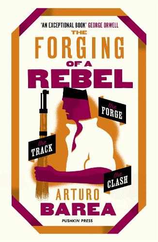 Arturo Barea | The Forging of A Rebel | 9781782274940 | Daunt Books