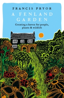 A Fenland Garden: Creating A Haven For People, Plants & Wildlife