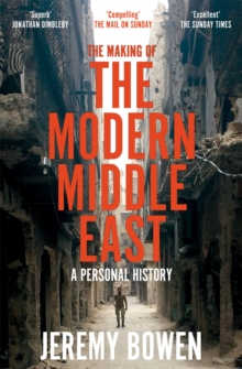 The Making of the Modern Middle East:  A Personal History