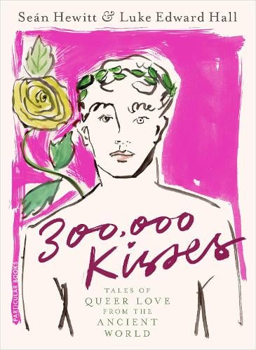 300,000 Kisses: Tales of Queer Love From The Ancient World