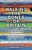 Christopher Somerville | Walking the Bones of Britain:  A 3 Billion Year Journey from the Outer Hebrides to the Thames Estuary | 9780857527110 | Daunt Books