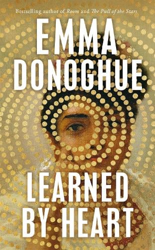 Emma Donoghue | Learned By Heart | 9781035017768 | Daunt Books