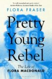 Flora Fraser | Pretty Young Rebel: The Life of Flora Macdonald | 9781408879856 | Daunt Books