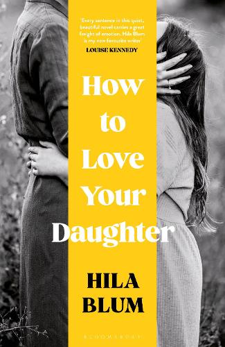 Hila Blum | How to Love Your Daughter | 9781526662460 | Daunt Books