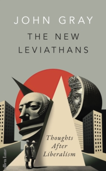 The New Leviathans:  Thoughts After Liberalism