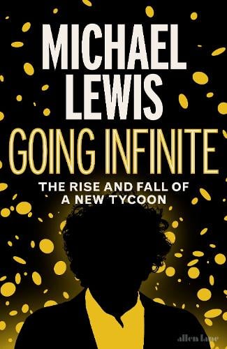 Michael Lewis | Going Infinite: The Rise and Fall of a New Tycoon | 9780241651117 | Daunt Books