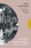 Felix Hartlaub | Clouds over Paris: The Wartime Notebooks of Felix Hartlaub | 9781782278467 | Daunt Books