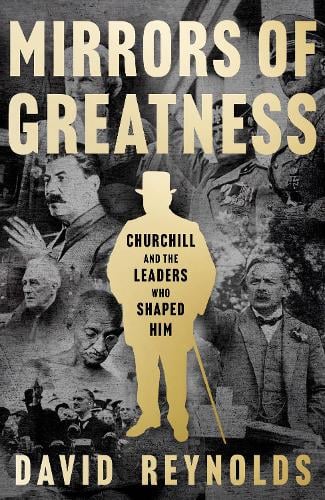 Mirrors of Greatness: Churchill and The Leaders Who Shaped Him