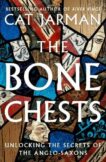 Cat Jarman | The Bone Chests: Unlocking the Secrets of the Anglo-Saxons | 9780008447328 | Daunt Books