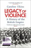 Caroline Elkins | Legacy of Violence : A History of the British Empire | 9780099540250 | Daunt Books
