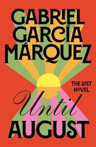 Gabriel Garcia Marquez | Until August | 9780241686355 | Daunt Books