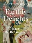 Jonathan Jones | Earthly Delights: A History of the Renaissance | 9780500023136 | Daunt Books