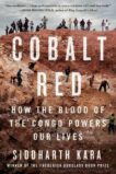 Siddharth Kara | Cobalt Red : How the Blood of the Congo Powers Our Lives | 9781250284303 | Daunt Books